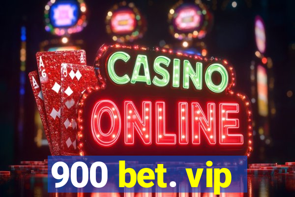 900 bet. vip